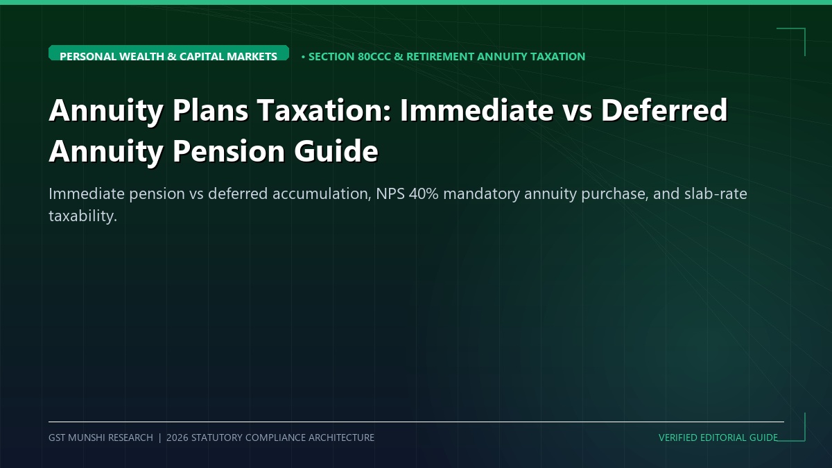 Annuity Plans Taxation: Immediate vs Deferred Annuity Pension Guide — Income Tax & Deductions
