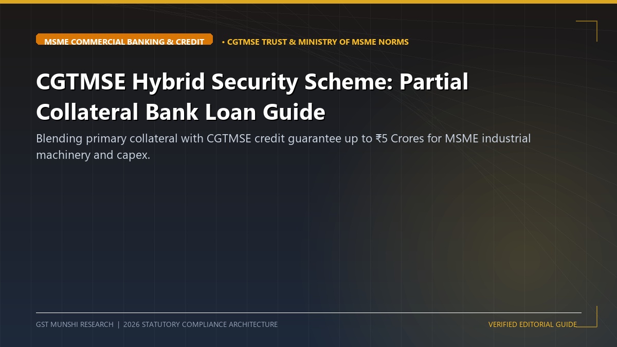 CGTMSE Hybrid Security Scheme: Partial Collateral & MSME Bank Loan Guide — Banking & Working Capital