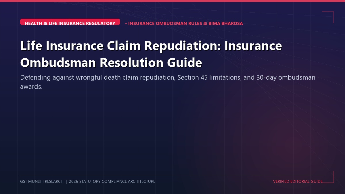 Life Insurance Claim Rejection: Section 45 & Ombudsman Complaint Process Guide — Insurance & Risk Management